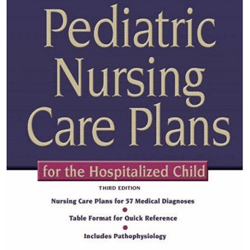 Pediatric Nursing Care Plans for the Hospitalized Child 3rd Edition