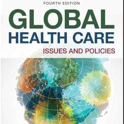 Global Health Care Issues and Policies Issues and Policies 4th Edition