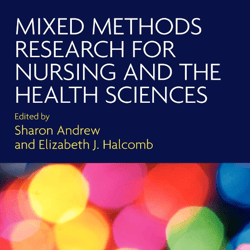 Mixed Methods Research for Nursing and the Health Sciences 1st Edition