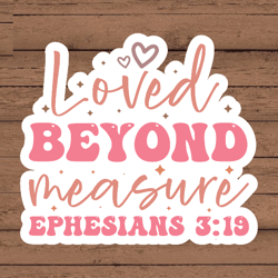 Loved beyond measure Ephesians 3:19