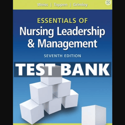 TEST BANK Essentials of Nursing Leadership & Management 7th Edition Weiss Exam