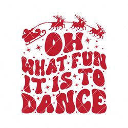 Oh What Fun It Is To Dance SVG