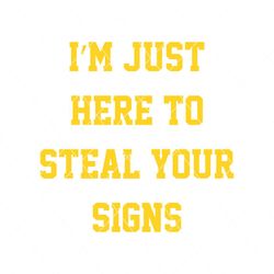 Michigan Football Im Just Here To Steal Your Signs Svg