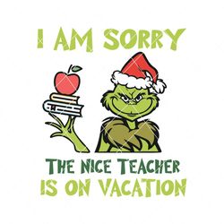 Grinch The Nice Teacher Is On Vacation SVG