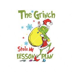 Funny Grinch Stole My Lesson Plan SVG