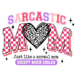 Sarcastic Mom Just Like A Normal Mom SVG