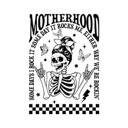 Motherhood Mama Skeleton Some Days I Rock It PNG