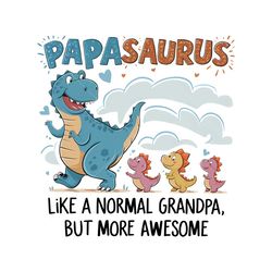 Papasaurus Like A Normal Grandpa Happy Fathers Day PNG