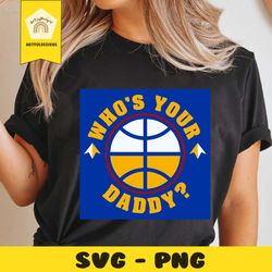 Denver Basketball Whos Your Daddy SVG Cutting Digital File