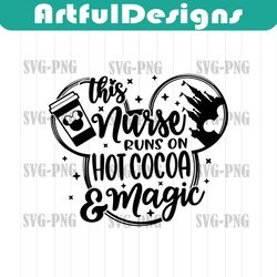 This Nurse Runs on Hot Cocoa and Magic Svg, Mouse Ears Svg, Bow Mouse Svg, Magic