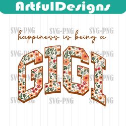 Happiness Being A Gigi PNG, Floral Mama Png, Retro Mom Sublimation Png, Gra