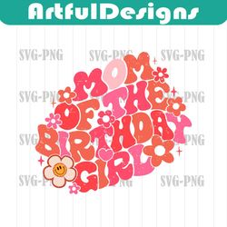 Mom of the Birthday Girl SVG PNG Sublimation, Pink Retro Birthday Mama Cut File, Floral Birthday Party Shirt Design, DTF