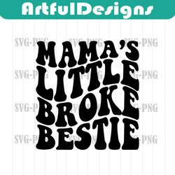 Mamas little broke bestie svg, baby girl svg, baby quotes svg, Newborn svg, t