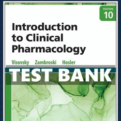 TEST BANK Introduction to Clinical Pharmacology 10th Edition Nursing LVN/LPN, Constance G Visovsky