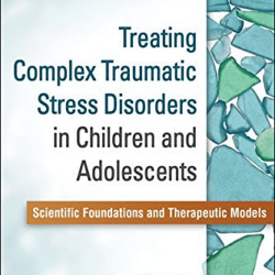 Treating Complex Traumatic Stress Disorders in Children and Adolescents by Julian D. Ford ebook E-Book