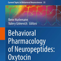 Behavioral Pharmacology of Neuropeptides: Oxytocin (Current Topics in Behavioral Neurosciences, 35) E-BOOK ebook PDF