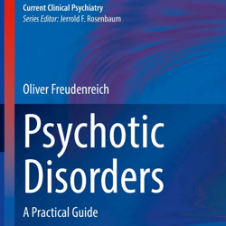 Psychotic Disorders: A Practical Guide (Current Clinical Psychiatry) 2nd Edition  Oliver Freudenreich  E-Book PDF ebook