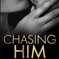 Chasing Him: A Forbidden Second Chance Romance (Dark Love Series Book 4)