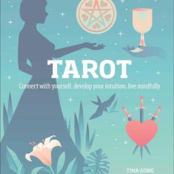 Tarot: Connect With Yourself, Develop Your Intuition, Live Mindfully by Tina Gong Ebook e-book PDF