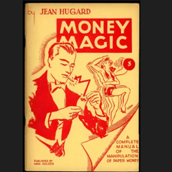 Money Magic: (A Complete Manual of the Manipulation Paper Money), Old Vintage ebook by Jean Hugard PDF