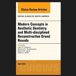 E-Textbook Modern Concepts in Aesthetic Dentistry and Multi-disciplined Reconstructive Grand Rounds John Calamia Ebook