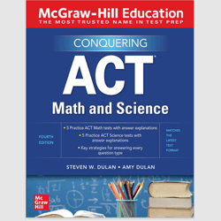Conquering ACT Math and Science McGraw-Hill Education, 4th Edition by Steven Dulan E-TEXTBOOK ebook PDF