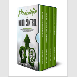 MANIPULATION & MIND CONTROL: (4 ebook) The Persuasion Collection Dark Psychology Secrets, Analyze & Influence People