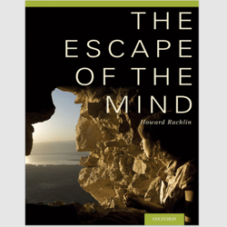 The Escape of the Mind 1st Edition by Howard Rachlin E-TEXTBOOK e-book ebook