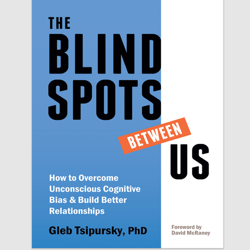 The Blindspots Between Us: How to Overcome Unconscious Cognitive Bias and Build Better Relationships E-book ebook