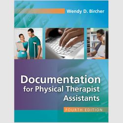 E-Textbook Documentation for Physical Therapist Assistants 4th Edition Wendy D. Bircher