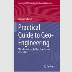 E-Textbook Practical Guide to Geo-Engineering: With Equations, Tables, Graphs and Check Lists by Milutin Srbulov