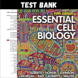 Latest 2023 Essential Cell Biology 5th Edition Alberts Hopkin Test bank | All Chapters