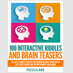 100 Interactive Riddles and Brain Teasers: The Best Short Riddles and Brainteasers PDF