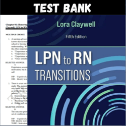 Latest 2023 LPN to RN Transitions 5th Edition Lora Claywell Test bank | All Chapters
