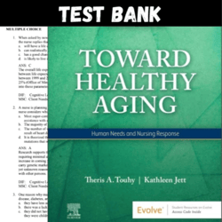 Latest 2023 Toward Healthy Aging Human Needs and Nursing Response 11th Edition by Theris A. Touhy Test Bank | All Chapte