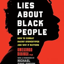 Lies about Black People: How to Combat Racist Stereotypes and Why It Matters Hardcover – July 15, 2023
