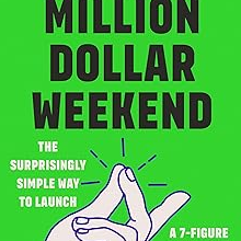 Million Dollar Weekend: The Surprisingly Simple Way to Launch a 7-Figure Business in 48 Hours Hardcover – January 30, 20
