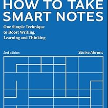 How to Take Smart Notes: One Simple Technique to Boost Writing, Learning and ThinkingW