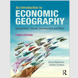 E-Textbook An Introduction to Economic Geography: Globalisation, Uneven Development and Place 3rd Edition eBook e-book