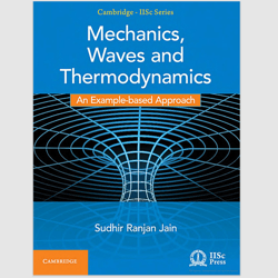 E-Textbook Mechanics, Waves and Thermodynamics: An Example-based Approach (Cambridge IISc Series) 1st Edition eBook PDF