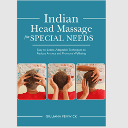 Indian Head Massage for Special Needs: Easy-to-Learn, Adaptable Techniques to Reduce Anxiety and Promote Wellbeing PDF