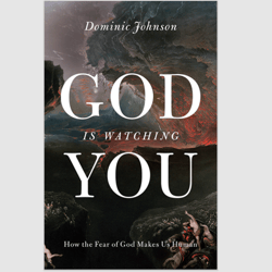 God Is Watching You: How the Fear of God Makes Us Human by Dominic Johnson eBook PDF e-book