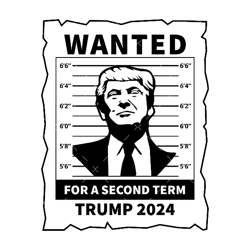 Trump 2024 SVG, PNG, PDF, Wanted Trump For A Second Term