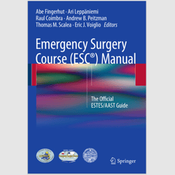 Emergency Surgery Course (ESC) Manual: The Official ESTES/AAST Guide by Abe Fingerhut eBook PDF e-book