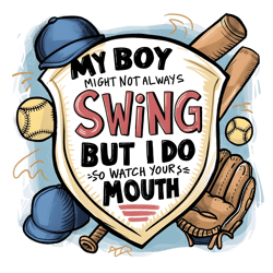 Funny My Boy Might Not Always Swing But I Do So Watch Your Mouth Png