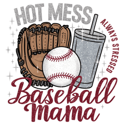 Hot Mess Always Stressed Baseball Mama PngeE