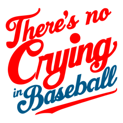 there's no crying in baseball svg.
