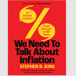We Need to Talk About Inflation: 14 Urgent Lessons from the Last 2,000 Years by Stephen D. King PDF ebook
