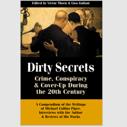 Dirty Secrets: Crime, Conspiracy and Cover-Up During the 20th Century: A Compendium of Michael Collins Piper PDF ebook