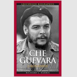 Che Guevara: A Biography (Greenwood Biographies) Richard L. Harris PDF ebook